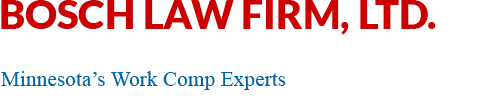 Bosch Law Firm, Ltd. Worker's Comp & Personal Injury Law Minnesota’s Work Comp Experts
