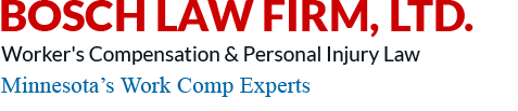 Bosch Law Firm, Ltd. Worker's Comp & Personal Injury Law Minnesota’s Work Comp Experts